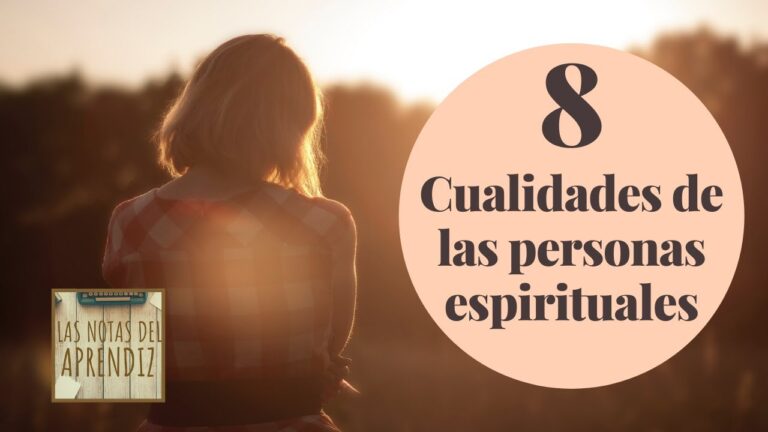 Descubre las 8 cualidades esenciales de una persona espiritual
